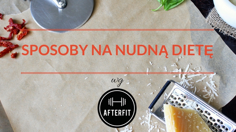 sposoby na nudną dietę ściągawka Łódź catering Warszawa